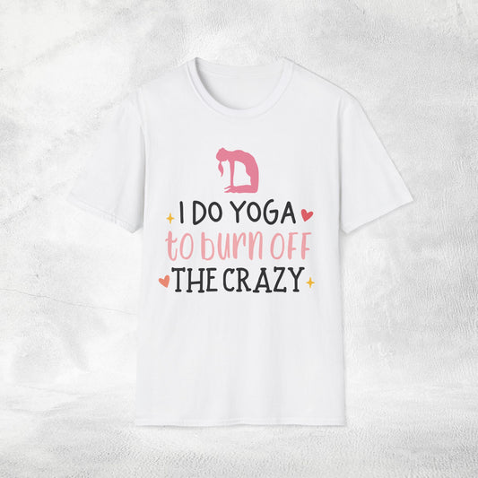 Women's yoga shirt i do yoga to burn off the crazy