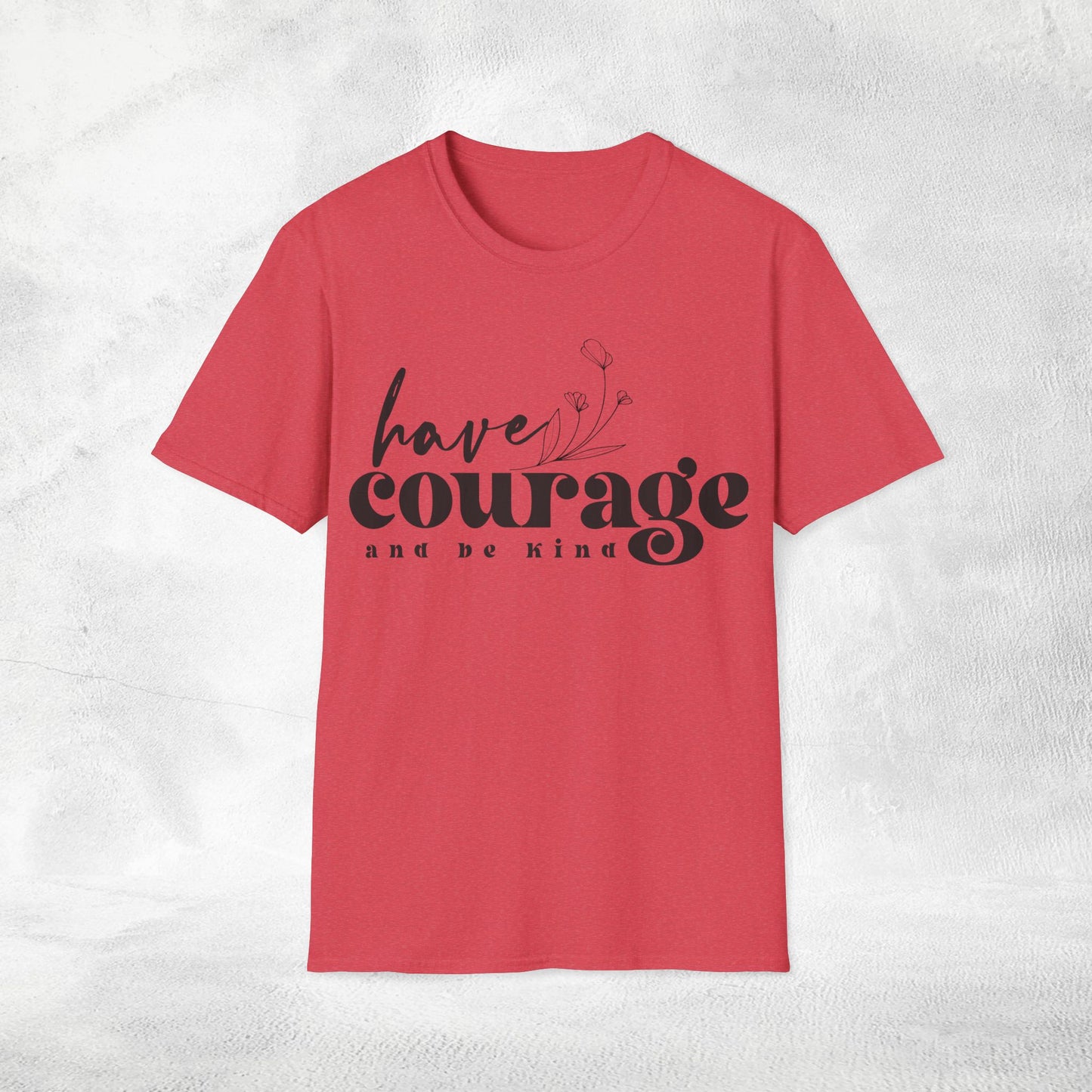 Women's Slogan T-shirt have courage and be kind