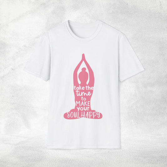Women's yoga shirt take the time to make your soul happy
