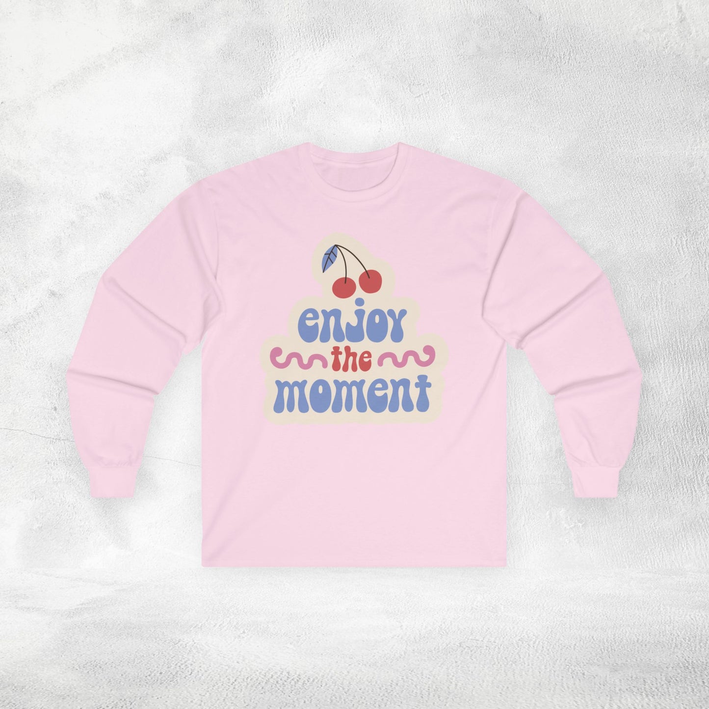 Women's Long Sleeve enjoy the moment