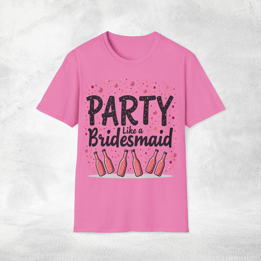 Women's T-Shirt party like a Bridesmaid bachelorette party