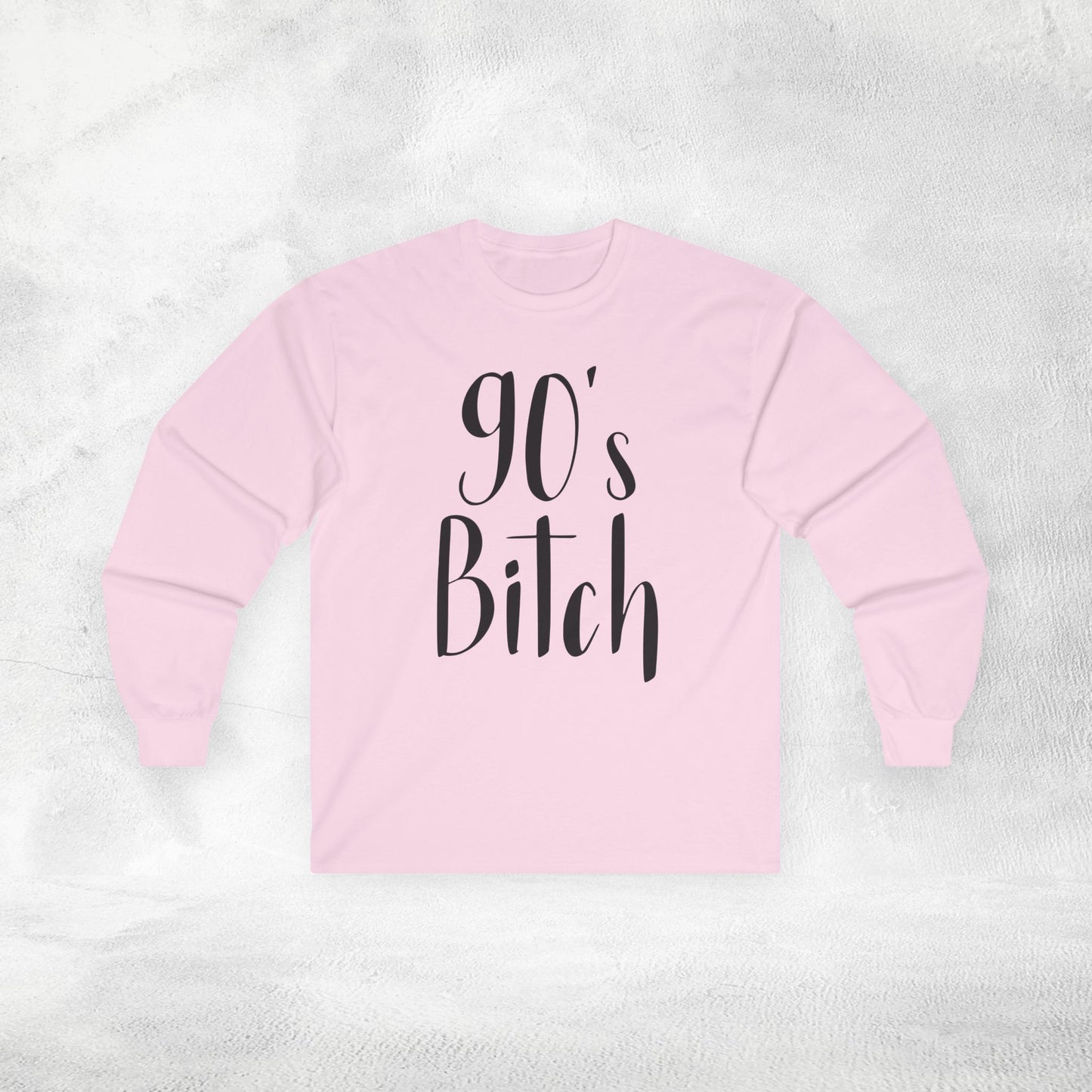 Women's Long Sleeve Tee 90's Bitch