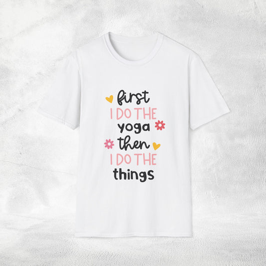 Women's yoga shirt first i do the yoga then i do the things