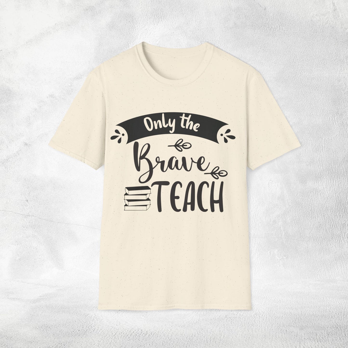 teacher shirt only the brave teach
