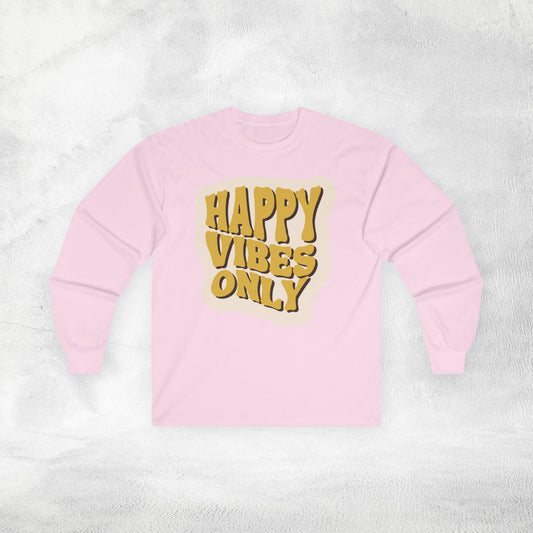 Women's Long Sleeve Happy Vibes only