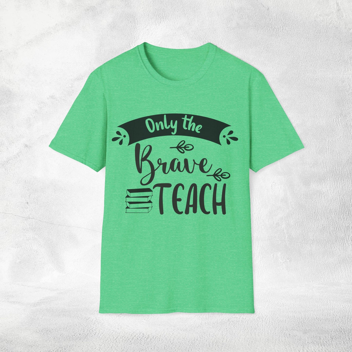teacher shirt only the brave teach