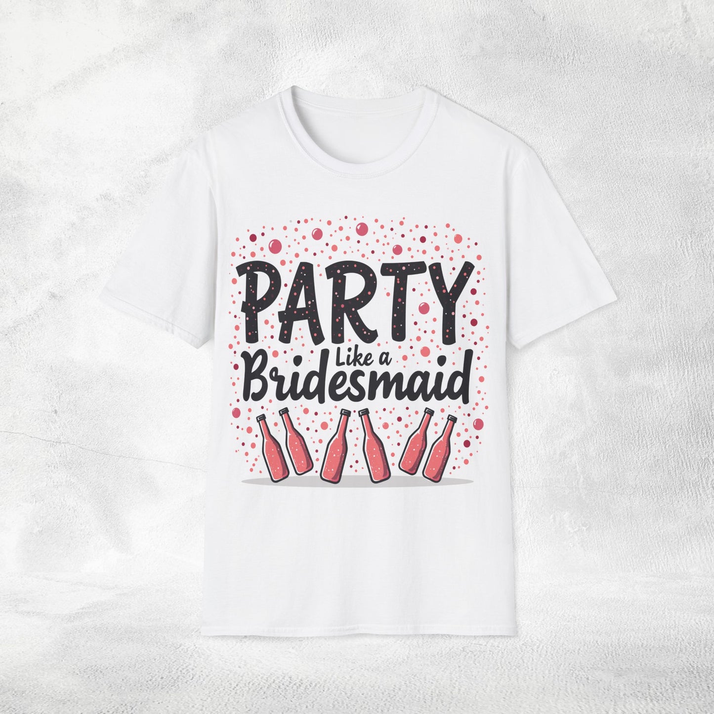 Women's T-Shirt party like a Bridesmaid bachelorette party