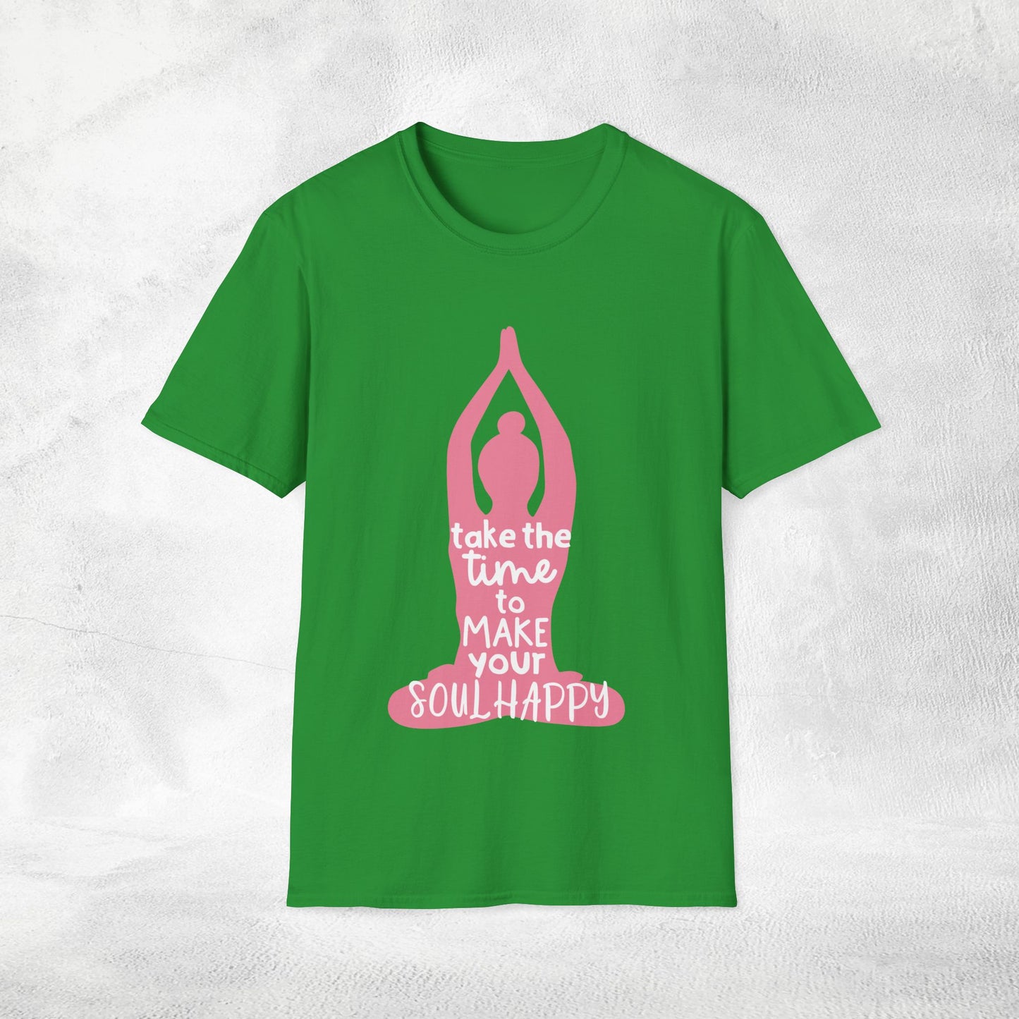 Women's yoga shirt take the time to make your soul happy