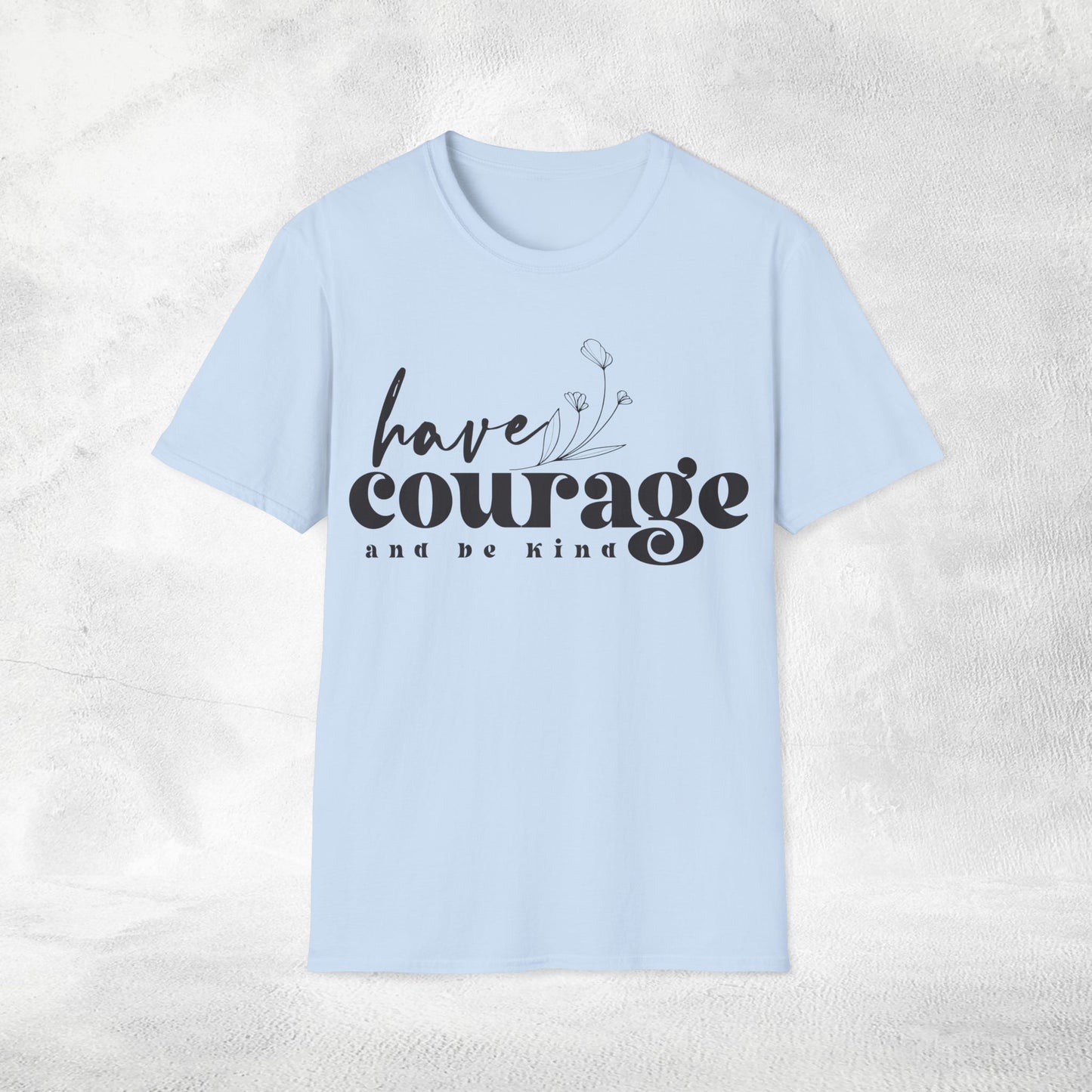 Women's Slogan T-shirt have courage and be kind