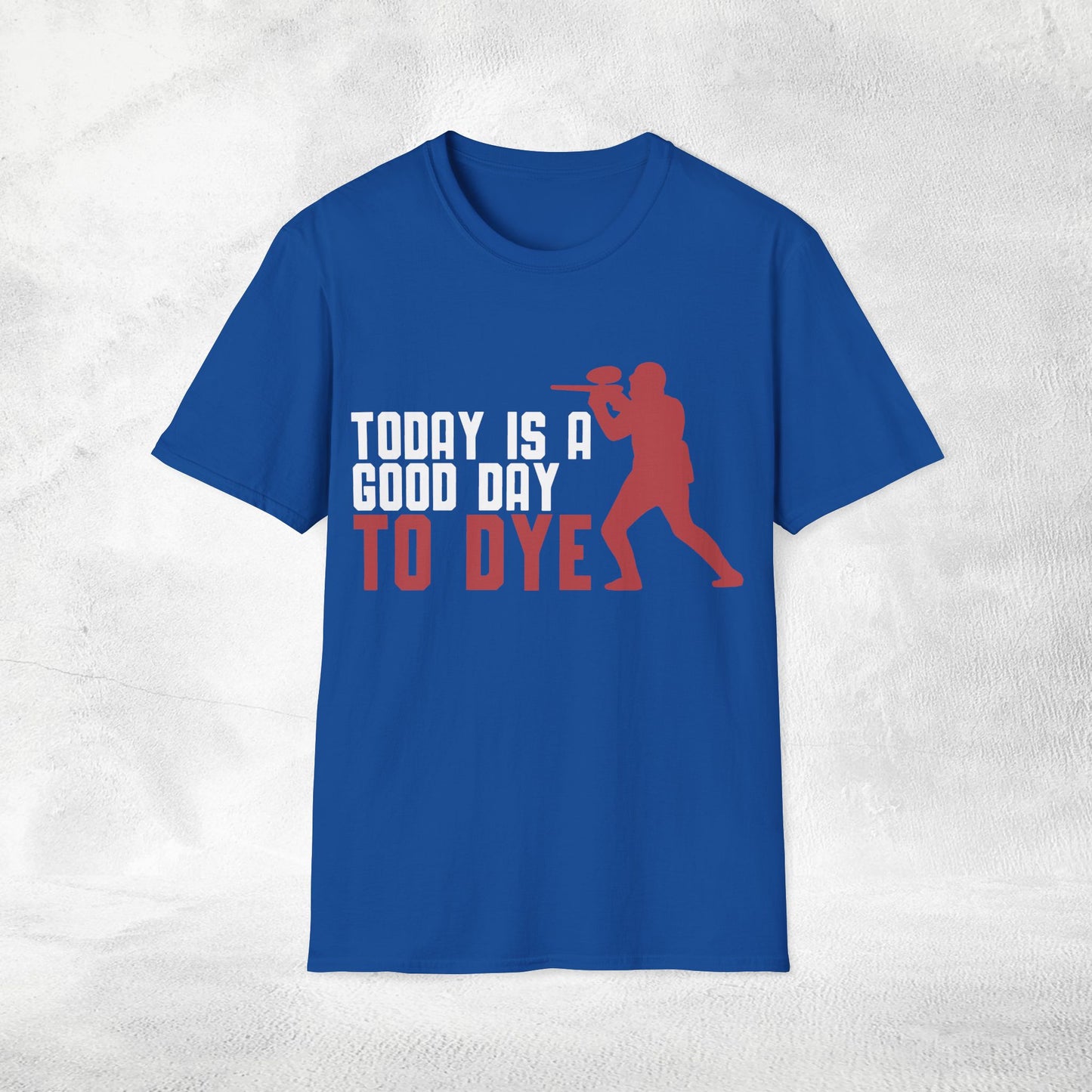 Unisex paintball shirt today is a good day to dye