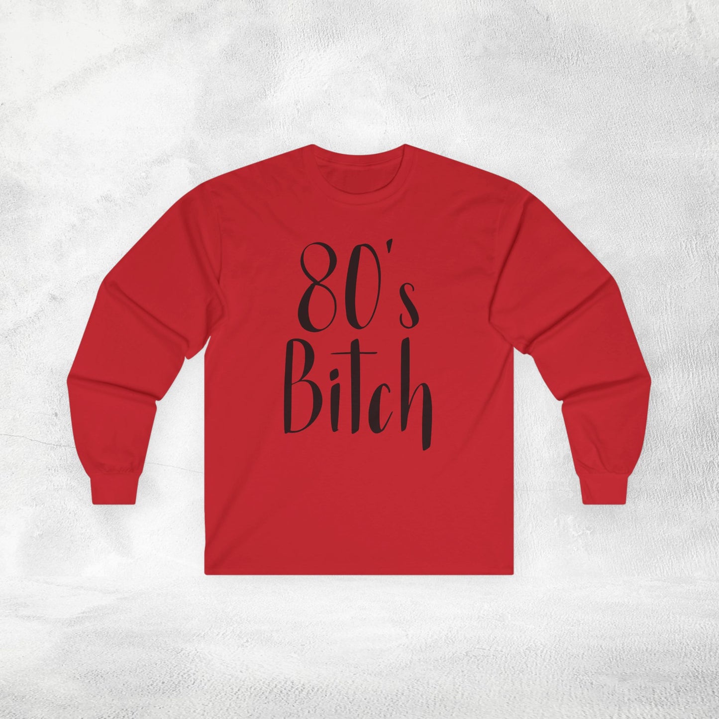 Women's Long Sleeve 80's Bitch