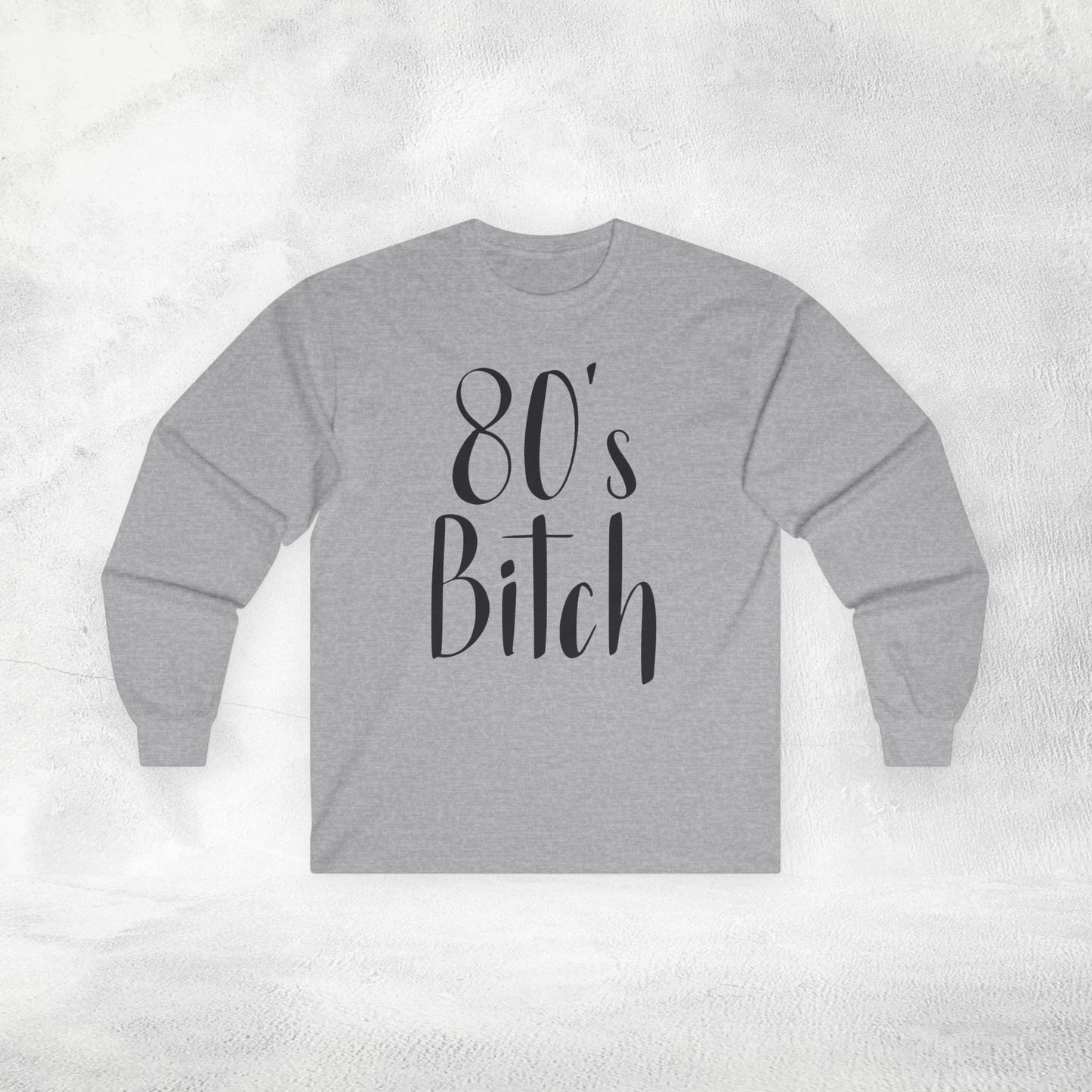 Women's Long Sleeve 80's Bitch