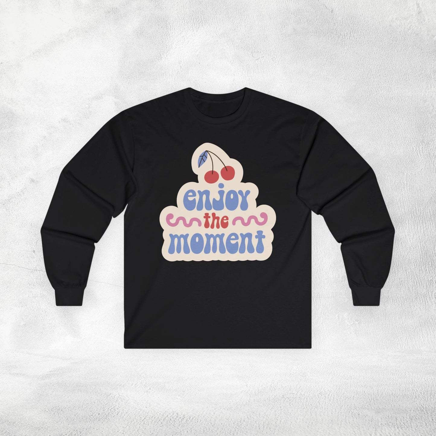 Women's Long Sleeve enjoy the moment