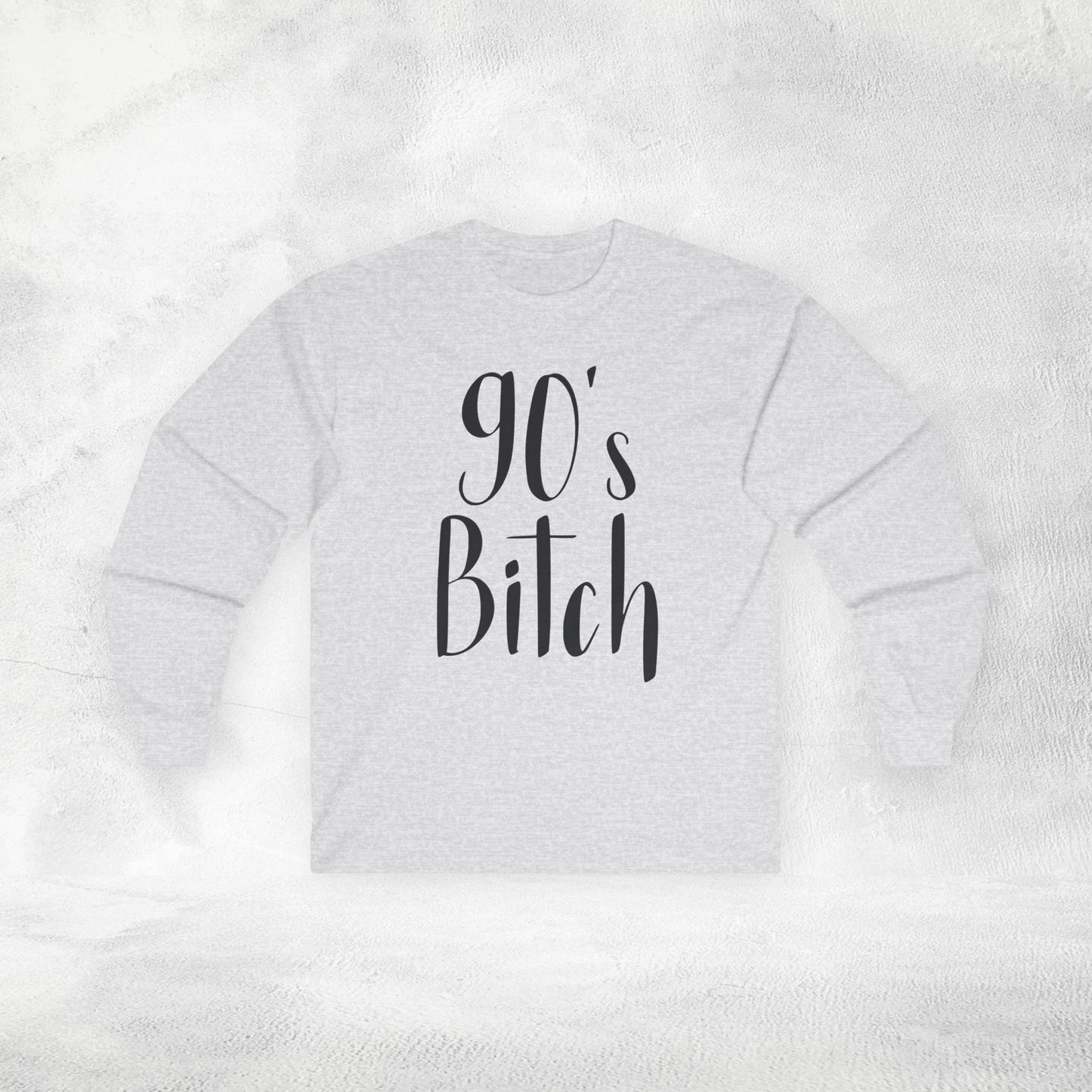 Women's Long Sleeve Tee 90's Bitch