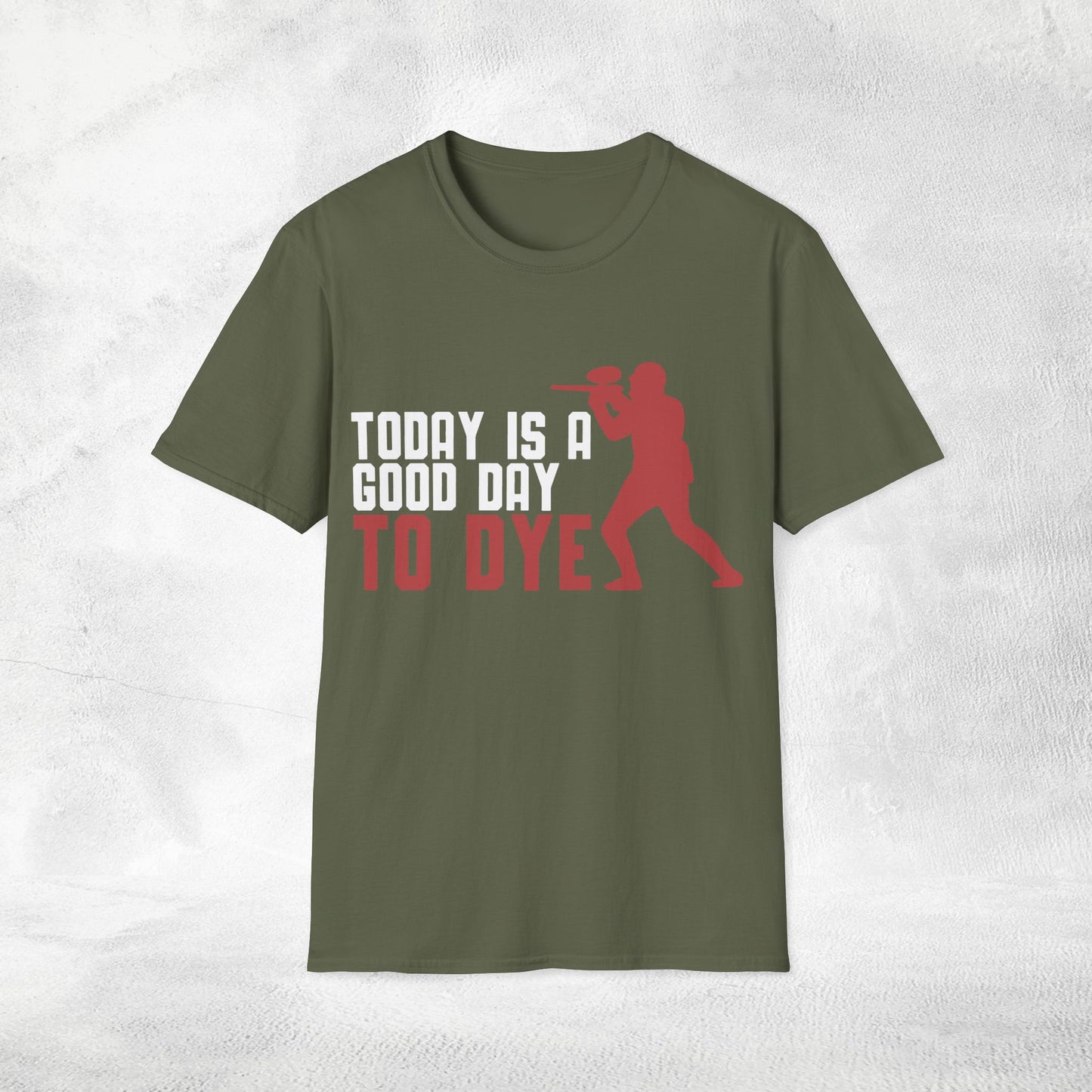 Unisex paintball shirt today is a good day to dye