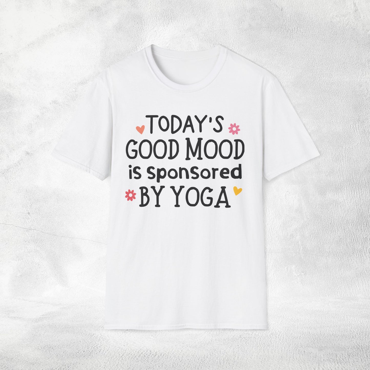 Women's yoga shirt today's good mood is sponsored by yoga