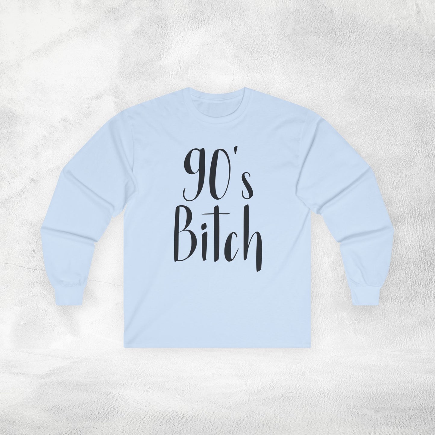 Women's Long Sleeve Tee 90's Bitch