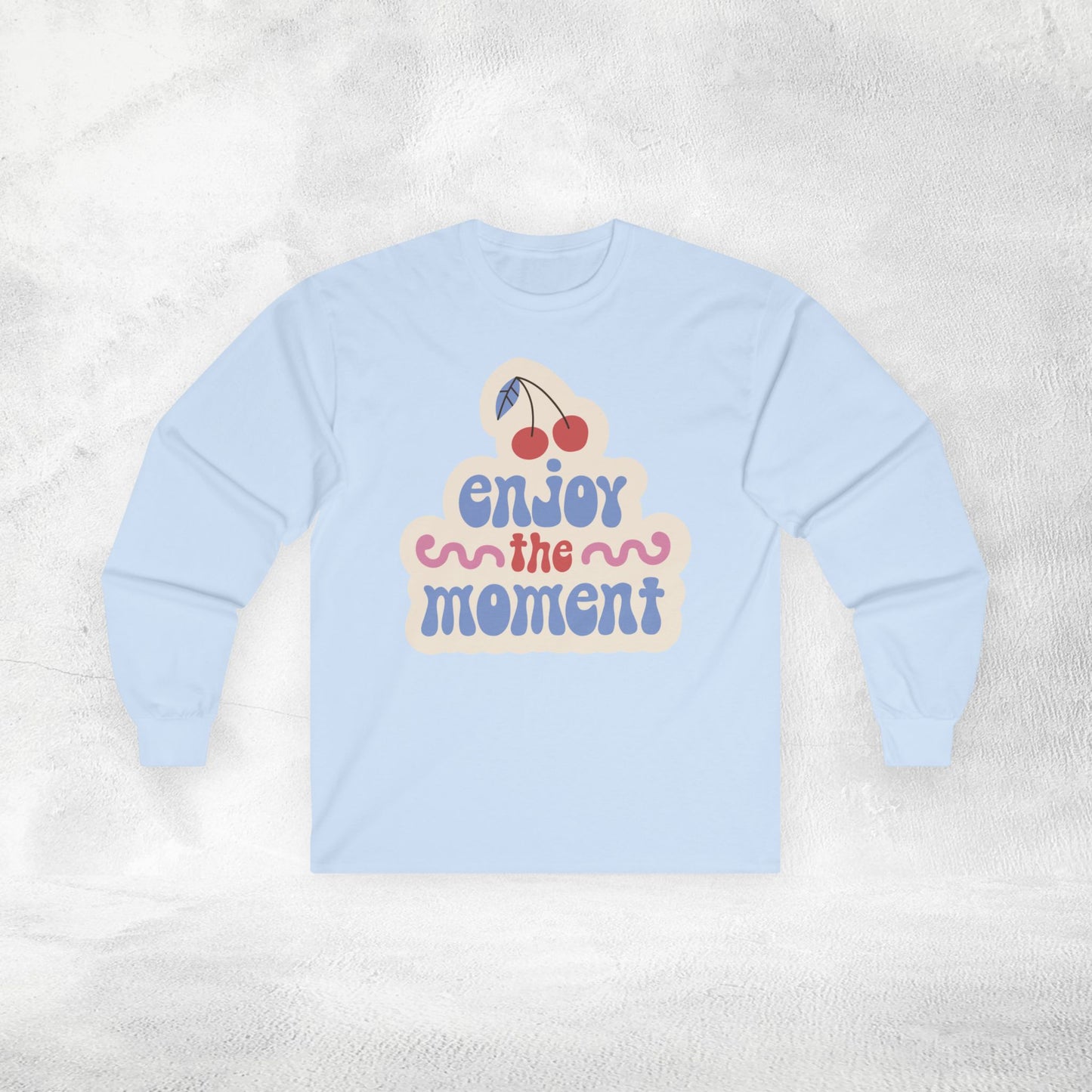 Women's Long Sleeve enjoy the moment