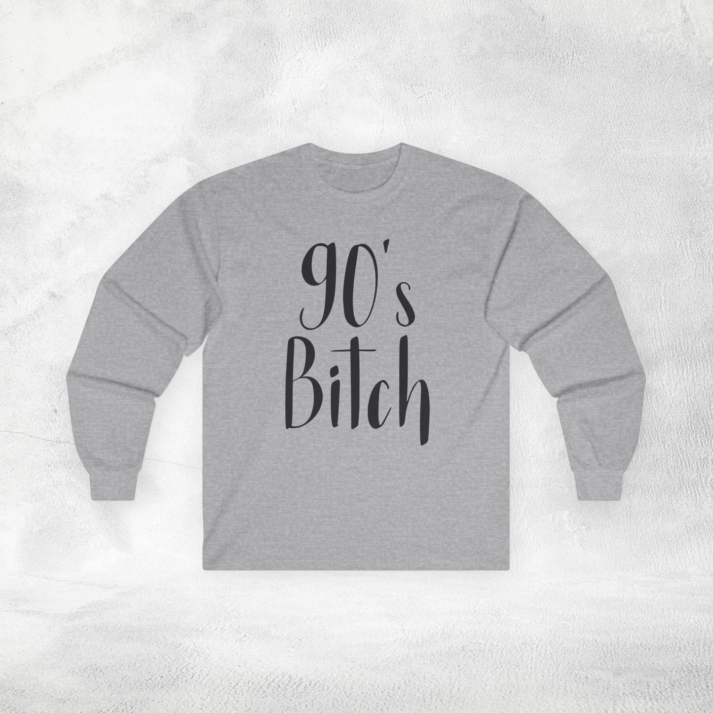 Women's Long Sleeve Tee 90's Bitch