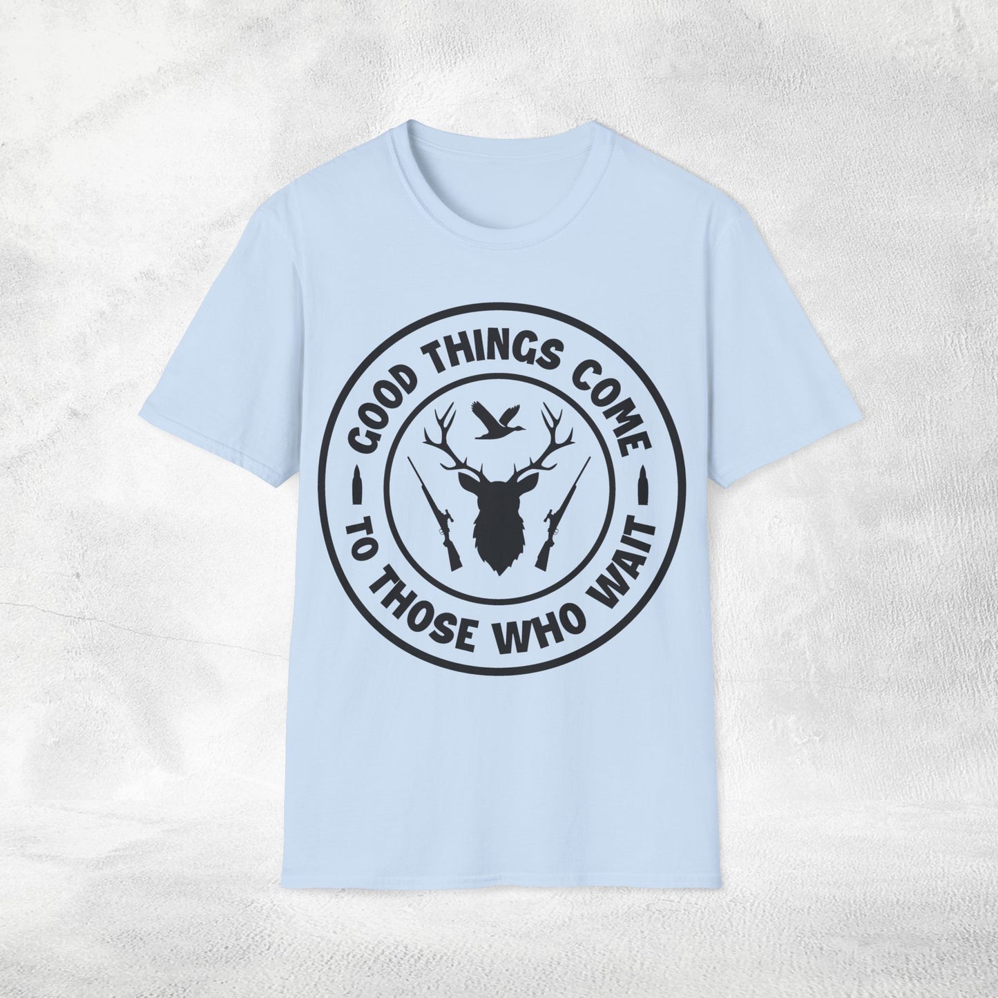Unisex hunting shirt good things come to those who wait