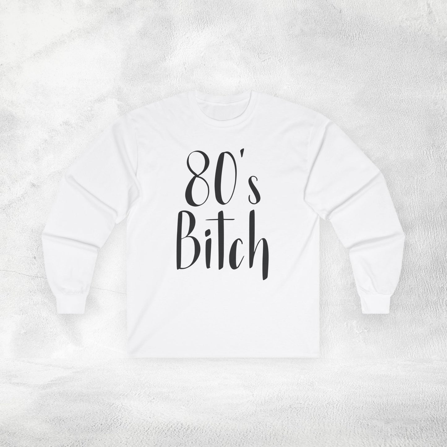 Women's Long Sleeve 80's Bitch