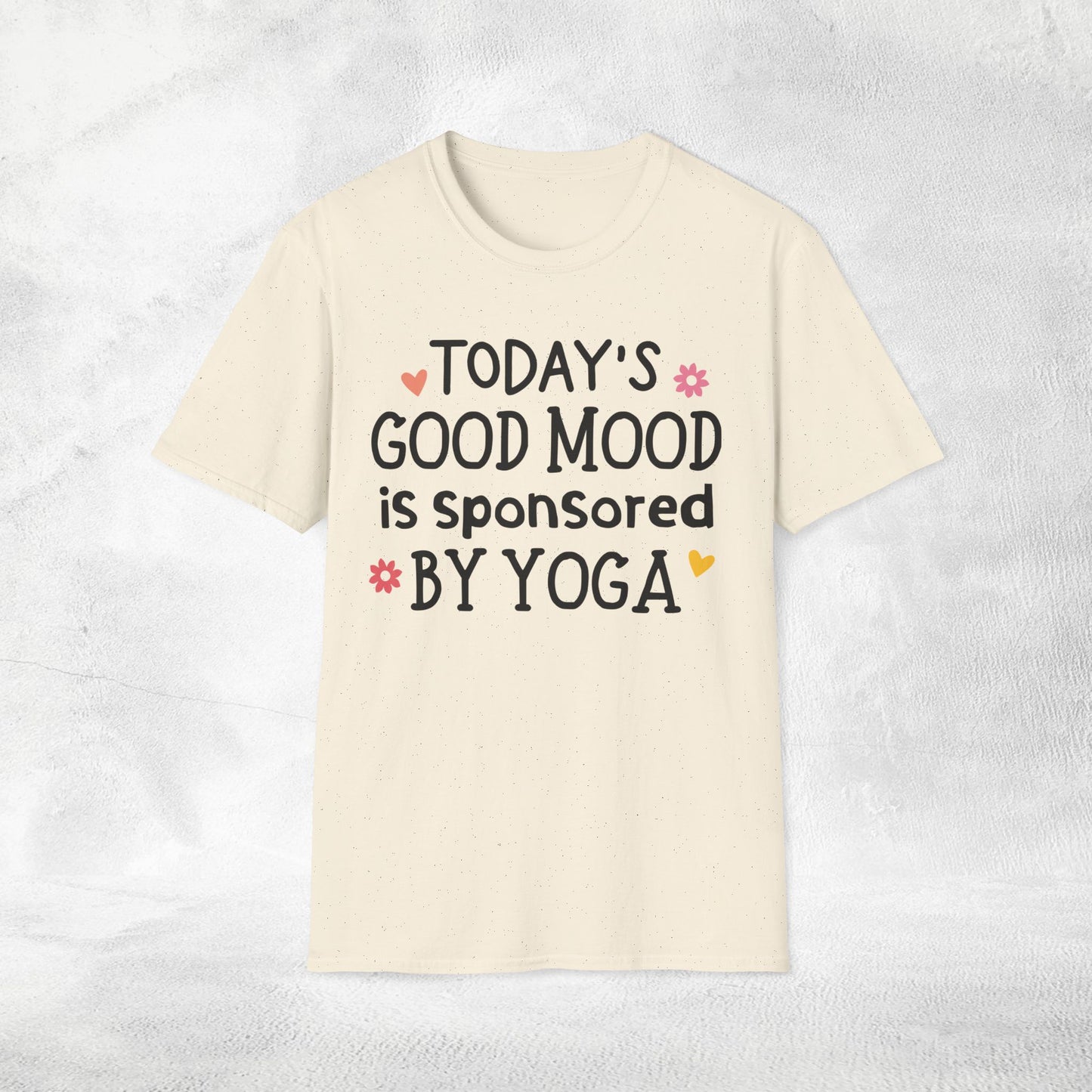 Women's yoga shirt today's good mood is sponsored by yoga