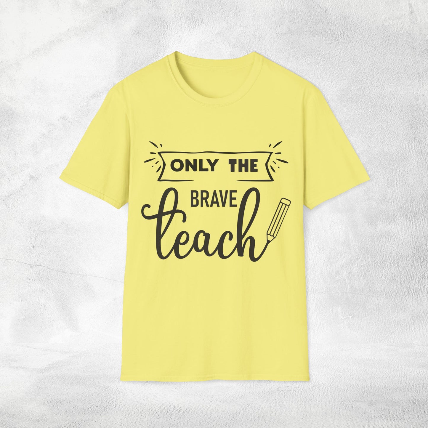 teacher shirt only the brave teach