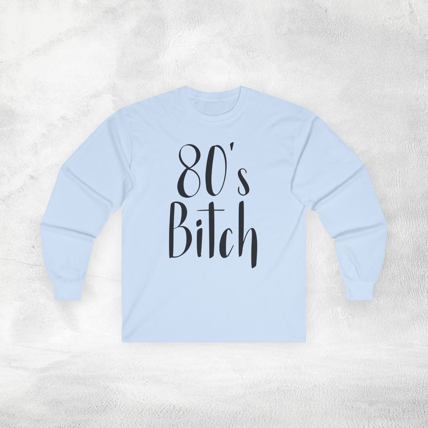 Women's Long Sleeve 80's Bitch