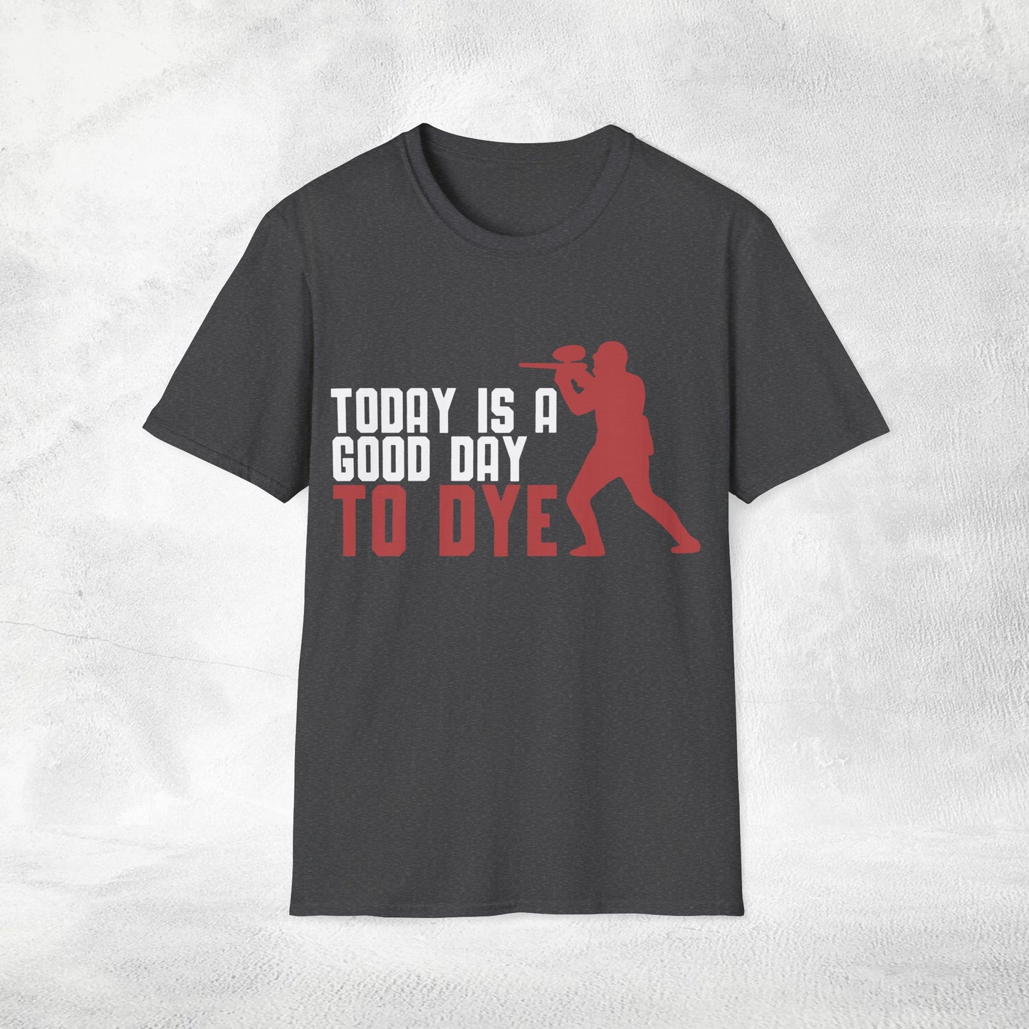 Unisex paintball shirt today is a good day to dye