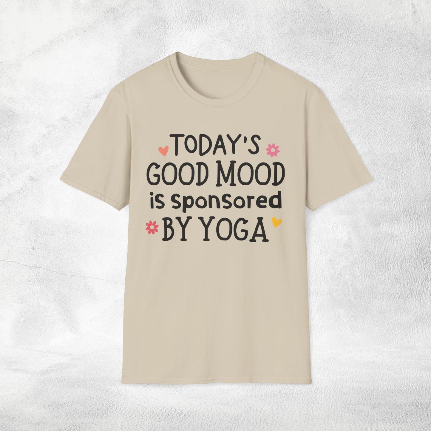 Women's yoga shirt today's good mood is sponsored by yoga