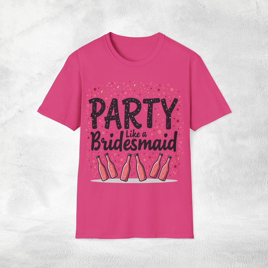 Women's T-Shirt party like a Bridesmaid bachelorette party