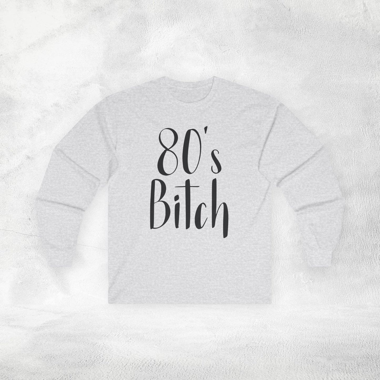 Women's Long Sleeve 80's Bitch