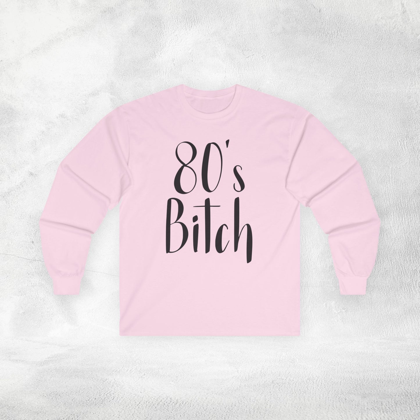 Women's Long Sleeve 80's Bitch