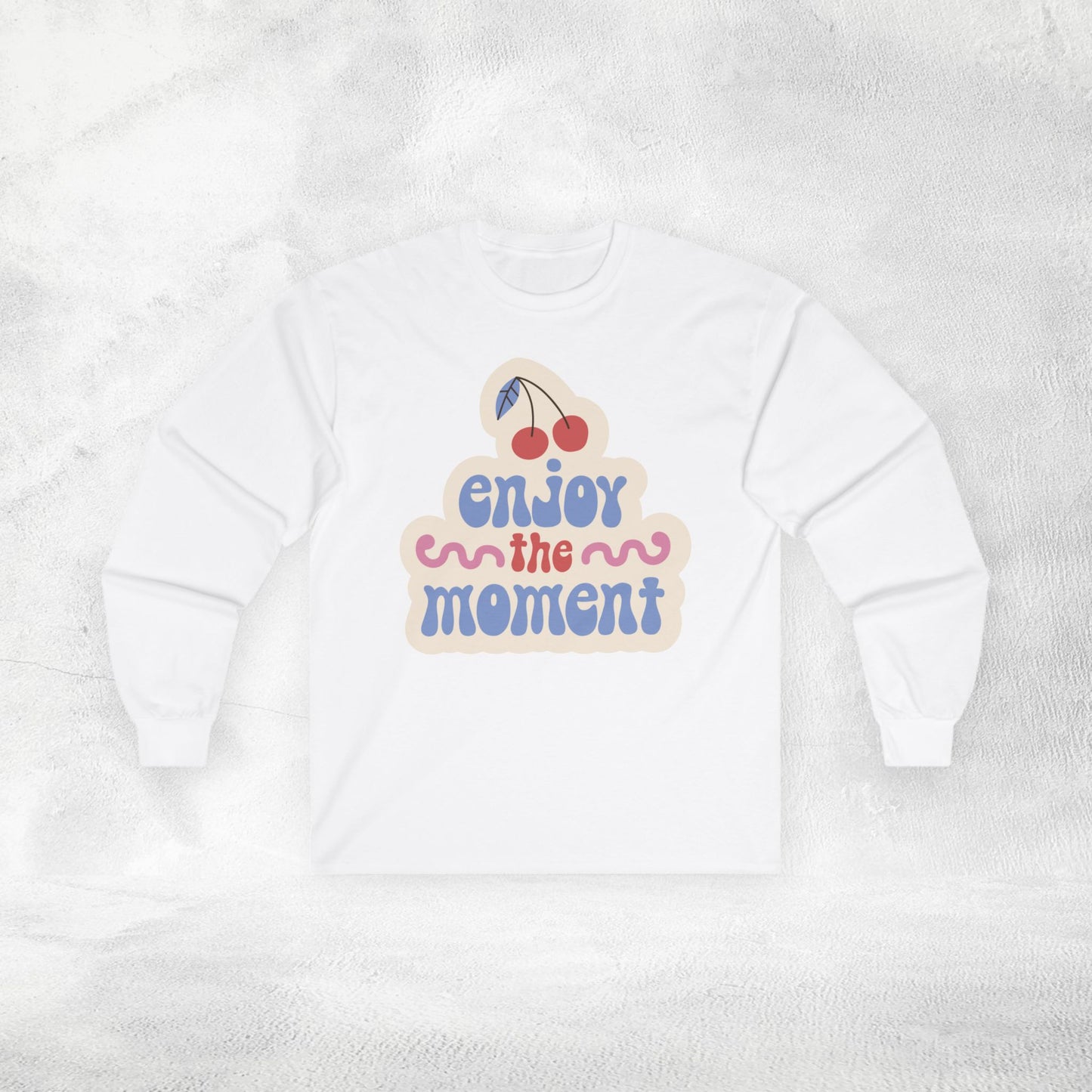 Women's Long Sleeve enjoy the moment