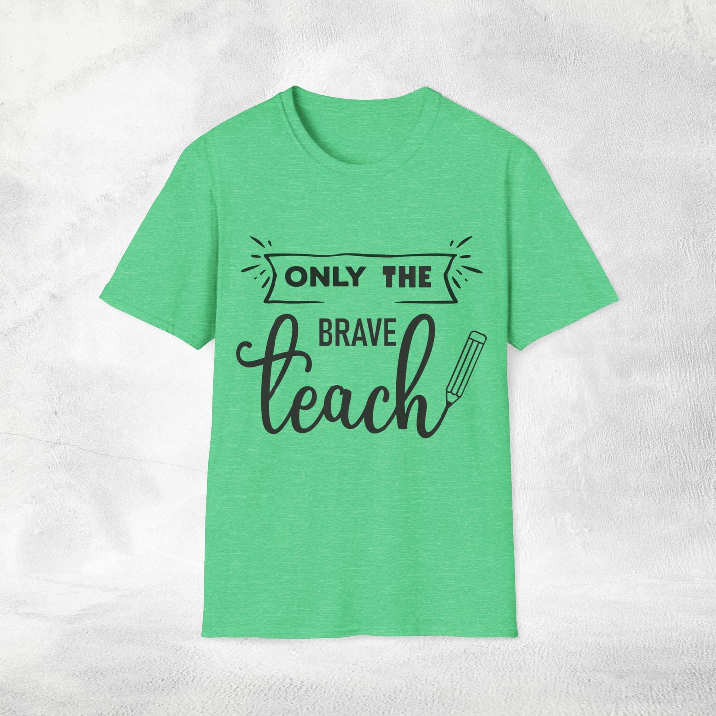 teacher shirt only the brave teach