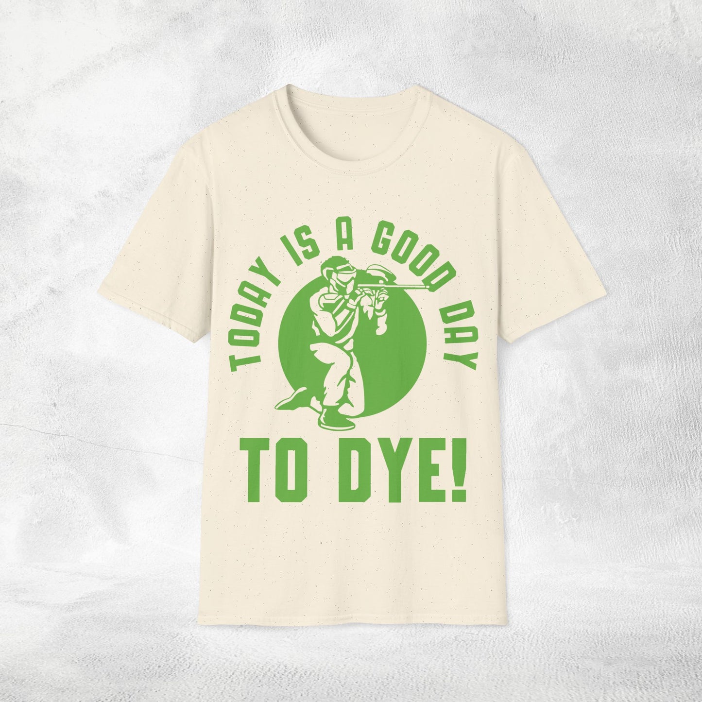 Unisex paintball shirt today is a good day to dye