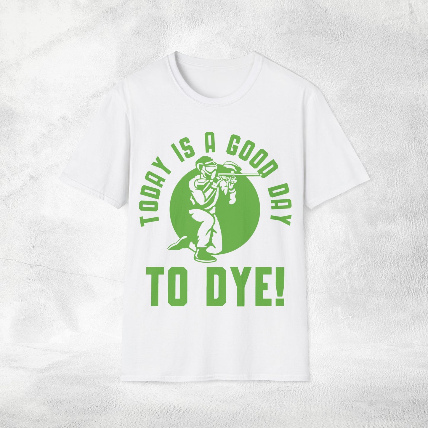 Unisex paintball shirt today is a good day to dye