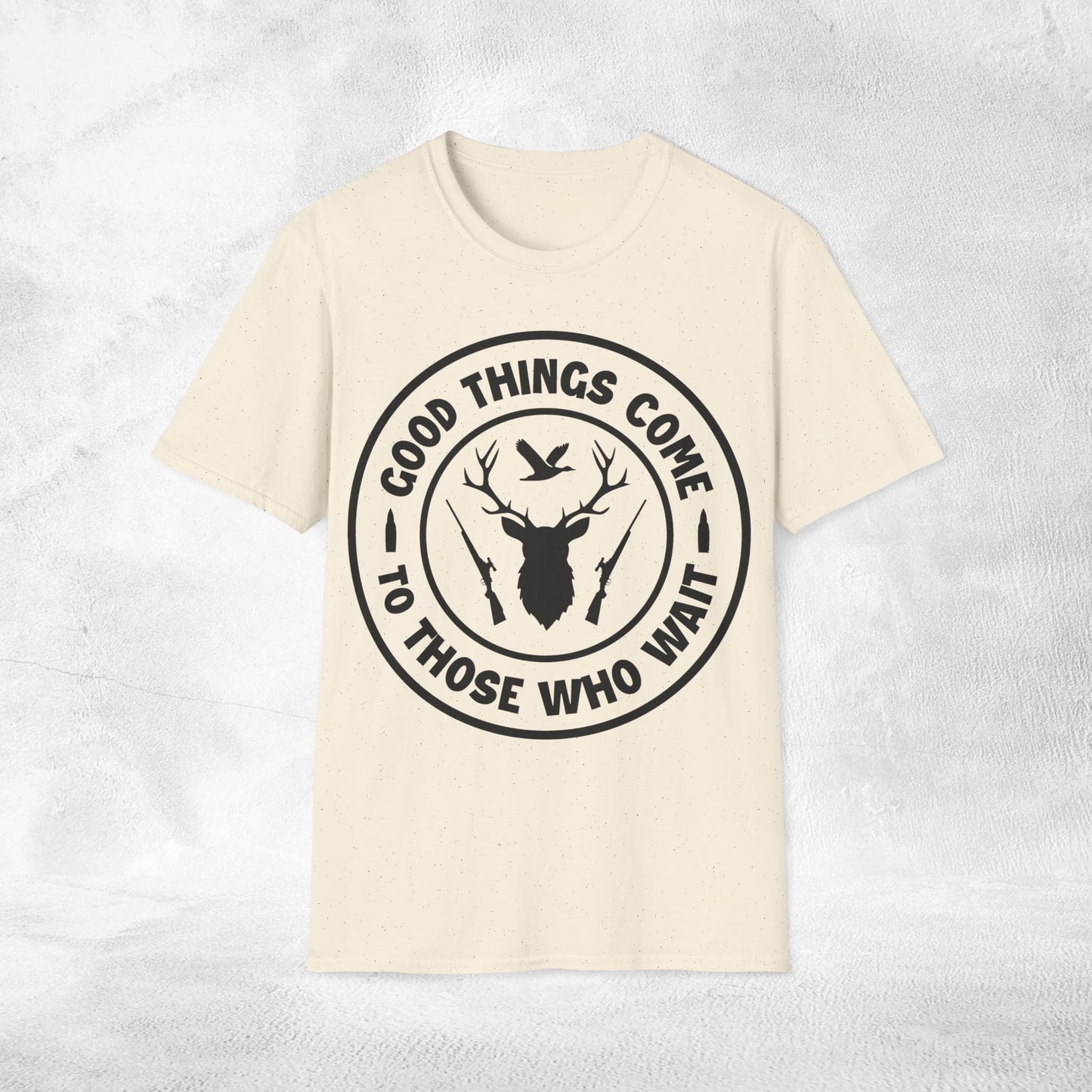 Unisex hunting shirt good things come to those who wait