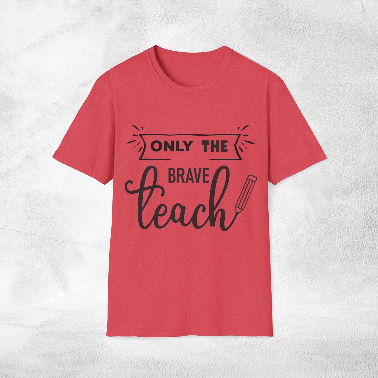 teacher shirt only the brave teach