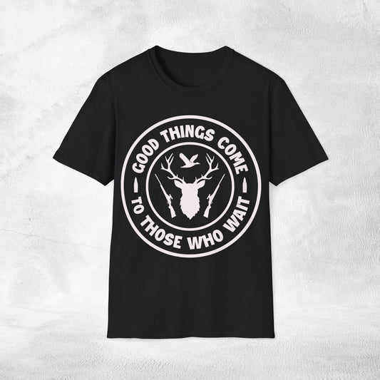 Unisex hunting shirt good things come to those who wait